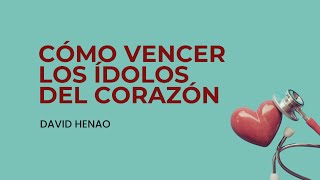 389 🇪🇸 Cómo Vencer Los Ídolos Del Corazón  David Henao CCILondon [upl. by Popelka]