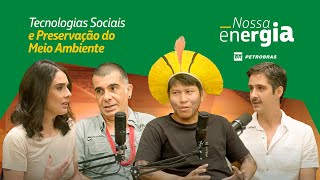 Tecnologias Sociais e a Preservação do Meio Ambiente  Podcast Nossa Energia [upl. by Eirallam911]