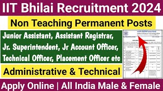 IIT Bhilai Group A B amp C Recruitment 2024  Permanent Central Govt Jobs All India Vacancy [upl. by Acimehs]