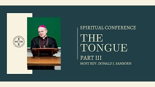 Conference The Tongue Part III by Most Rev Donald J Sanborn [upl. by Htes]