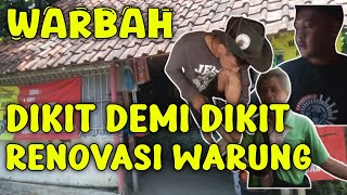 ANAK ANAK WARBAH RENOVASI WARUNG DIKIT DEMI DIKIT [upl. by Marie]