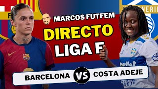 FC BARCELONA vs COSTA ADEJE TENERIFE  DIRECTO LIGA F  Audio DAZN  Resumen y opinión [upl. by Rudd28]