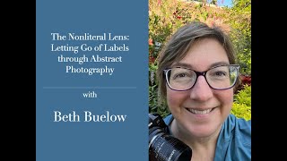 Session 175 The Nonliteral Lens Abstract Photography with Beth Buelow [upl. by Taka]