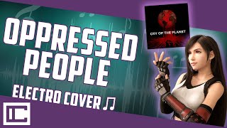 Final Fantasy VII  Oppressed People Electro Cover Charity Album [upl. by Ajidahk]