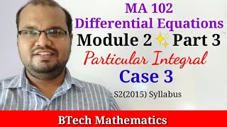 Particular Integral 3  Non Homogeneous Linear ODE Part 3  S22015 Syllabus Maths  Module 2 [upl. by Salokcin]