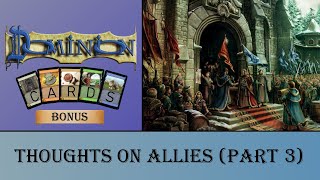 Dominion Cards Bonus  Thoughts on Allies Part 3 [upl. by Ebba948]