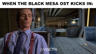 when the BLACK MESA OST kicks in [upl. by Richma237]