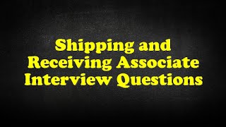 Shipping and Receiving Associate Interview Questions [upl. by Normalie309]