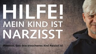 Mein Kind ist Narzisst Erkenne ob dein erwachsenes Kind Narzisst ist [upl. by Ainirtac]