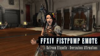 FFXIV Fistpump Emote  Ballroom Etiquette  Overzealous Affirmations  FF14 [upl. by Topper101]