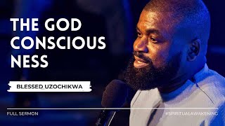 THE GOD CONSCIOUSNESS I Pastor Blessed Uzochikwa [upl. by Ilat]