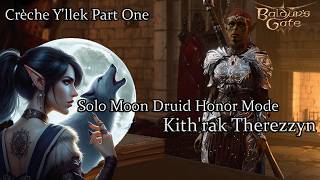 Solo Moon Druid Kithrak Therezzyn Crèche Yllek Part OneHonor Run [upl. by Chev]