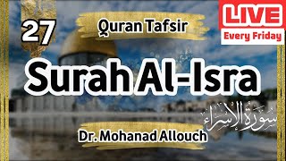 EP 27 Tafsir Surah AlIsra  Shaykh Dr Mohanad Allouch [upl. by Ennayllek]