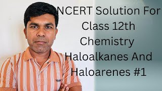 HaloAlkane And Halo Arene NCERT Solved Exercise 1 [upl. by Obocaj]