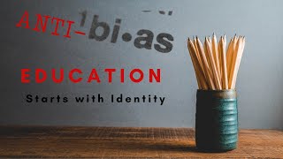 AntiBias Education Starts with Identity  AntiBias Education [upl. by Assillam]