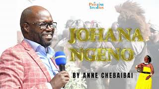 ANNE CHEBAIBAI JOHANA NGENO  OFFICIAL AUDIO [upl. by Idnaj]