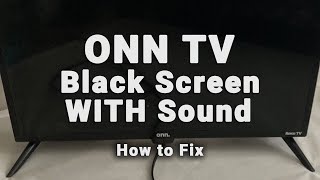 ONN TV Black Screen WITH Sound  NO Picture But Sound  10Min Fixes [upl. by Aldin663]