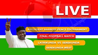 PRESIDENT BARROW PEACE TOURNAMENT  SEREKUNDA VS LATRIKUNDA  Fulbe TV Live [upl. by Beaston902]