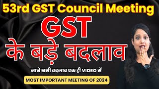 53rd GST Council Meeting New Changes in GST  GST Amendments 2024  Relief in GST for All Taxpayers [upl. by Kciderf]