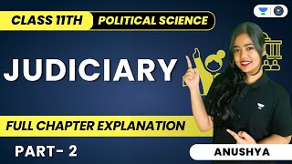 Judiciary  Full Chapter Explanation  Class 11 Political Science  Part 2  Anushya [upl. by Mellins]