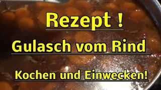 Kochen  Rezept  Gulasch vom Rind kochen und einwecken  Weck [upl. by Tenej367]