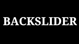 BACKSLIDER [upl. by Levi]