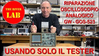 029 Riparazione e pulizia completa Oscilloscopio Analogico GW mod GOS523 [upl. by Moselle33]