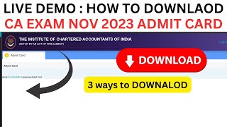 Live DemoHow to Download CA Exam November 2023 Admit Card Full New Process 3 Easy Way to download [upl. by Aedni]