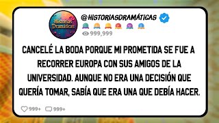 Cancelé La Boda Porque Mi Prometida Se Fue A Recorrer Europa Con Sus Amigos De La Universidad [upl. by Riamu370]