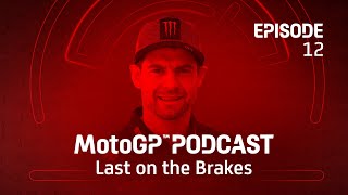 Last on the Brakes with Cal Crutchlow  MotoGP™ Podcast [upl. by Eerdna]