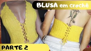 BLUSA EM CROCHÊ PASSO A PASSO  PARTE 2 [upl. by Merkley]