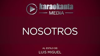 Karaokanta  Luis Miguel  Nosotros [upl. by Ynohtnacram]