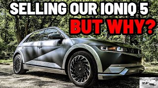 We Are SELLING Our Ioniq 5 After Almost 15 Years Heres Why [upl. by Akinad]