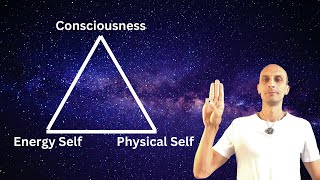 Consciousness Energy self and Physical selfthe trinity of life [upl. by Colville571]