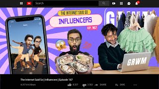 The Internet Said So  EP 167  Influencers [upl. by Lea774]