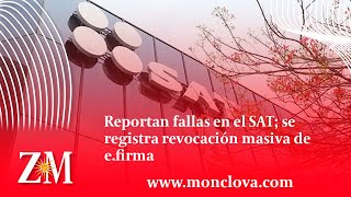 Reportan fallas en el SAT se registra revocación masiva de efirma [upl. by Enirrok]