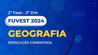 Resolução Comentada  Fuvest 2024  2ª Fase  2º Dia  Geografia [upl. by Eki437]