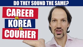 Career pronunciation vs KOREA vs COURIER [upl. by Duster]