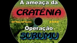 A ameaça da CRATÊNIA Operação SURUMU [upl. by Howlond]