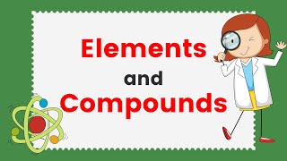 Elements and Compounds [upl. by Medlin]