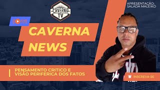 Caverna News informaçao pensamentocritico olharperiferico [upl. by Coats253]