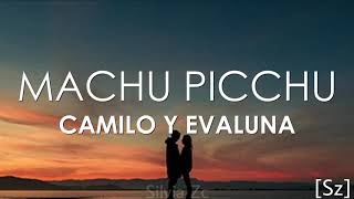 Camilo Evaluna  Machu Picchu Letra [upl. by Eelyk]