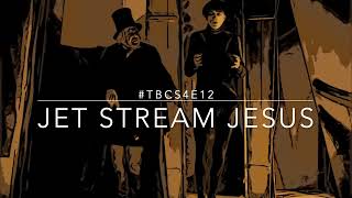 Jet Stream Jesus TBCS4E12 [upl. by Osborn]