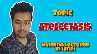 Atelectasis  Lung disorder  Nursing lecture in hindi MSN 1st [upl. by Lam]