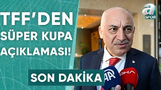 Galatasaray  Fenerbahçe Derbisi Öncesi TTF den Açıklama Yapıldı  A Spor  Süper Kupa Günü [upl. by Coppock754]