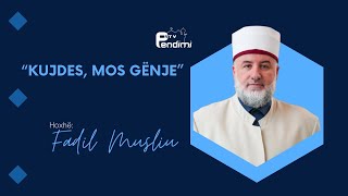 Kujdes mos gënje  Hoxhë Fadil Musliu  27102024 [upl. by Anaihsat]