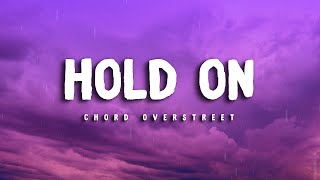 HOLD ON  Chord Overstreet LYRICS [upl. by Ahseital]