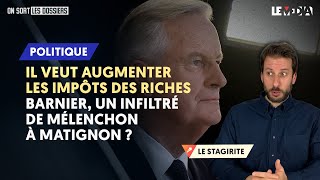 IL VEUT AUGMENTER LES IMPÔTS DES RICHES  BARNIER UN INFILTRÉ DE MÉLENCHON À MATIGNON [upl. by Orimar]