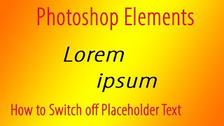 Switch Off Placeholder Text in Photoshop Elements [upl. by Gant]