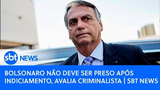 Bolsonaro não deve ser preso após indiciamento avalia criminalista  SBT News [upl. by Hall588]